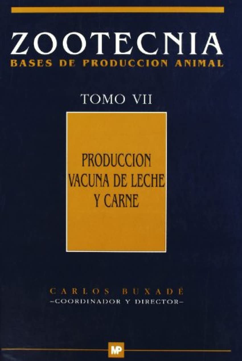 Producción vacuna de leche y carne. Zootecnia Tomo VII (Ganadería)