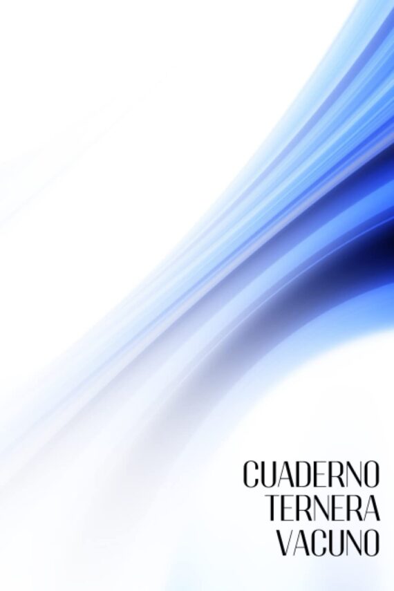 Cuaderno Ternera Vacuno: Libro de registro de producción y mantenimiento de explotaciones ganaderas | Libro registro extensivo de ganadería vacuna y lechera | Rastree y planifique su ganado y rancho.