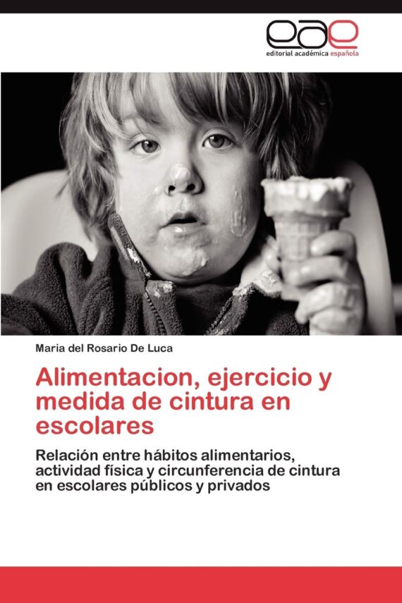 Alimentacion, ejercicio y medida de cintura en escolares: Relación entre hábitos alimentarios, actividad física y circunferencia de cintura en escolares públicos y privados
